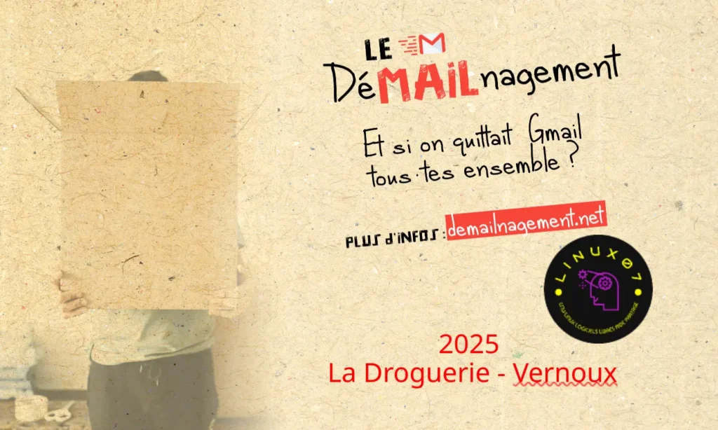 Le DéMAILnagement
Et si on quittait Gmail tous tes ensemble ?
Plus d'infos sur demailnagement.net
2025 Droguerie Vernoux